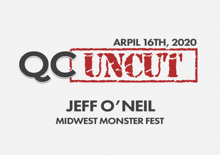 QC Uncut - Jeff O'Neil, Midwest Monster Fest