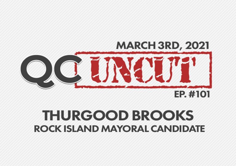 QC Uncut: Thurgood Brooks - Rock Island Mayoral Candidate (Episode #101)