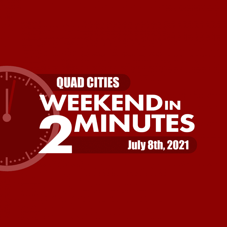 Quad Cities Weekend In 2 Minutes – July 8th, 2021