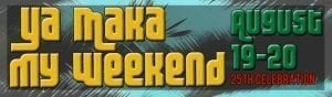 YaMaka My Weekend Returns For 25th Year