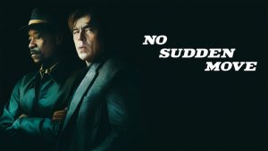 Everything’s Fine (Review: No Sudden Move)