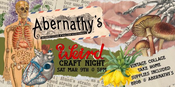 Get Weird at Abernathy’s TODAY!