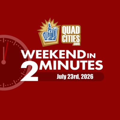Looking For Fun Things To Do In The Quad Cities This Weekend?